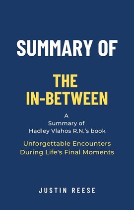 Cover image for Summary of The In-Between by Hadley Vlahos R.N.: Unforgettable Encounters During Life's Final Mom