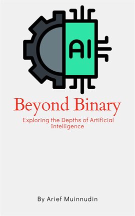 Cover image for Beyond Binary Exploring the Depths of Artificial Intelligence