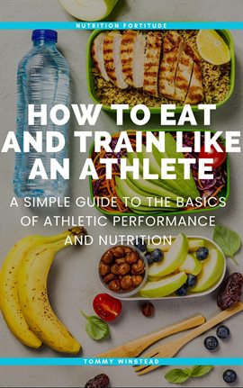 Cover image for How to Eat and Train Like an Athlete