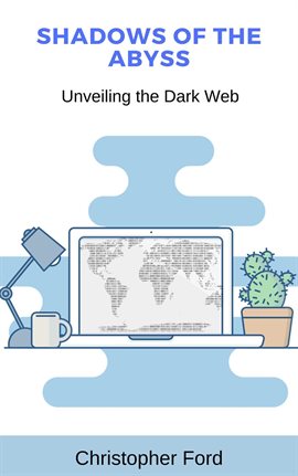 Cover image for Shadows of the Abyss: Unveiling the Dark Web