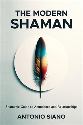 Cover image for The Modern Shaman: Shamanic Guide to Abundance and Relationships