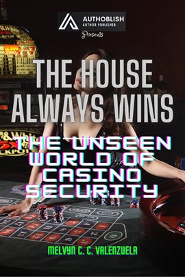 Cover image for The House Always Wins: The Unseen World of Casino Security