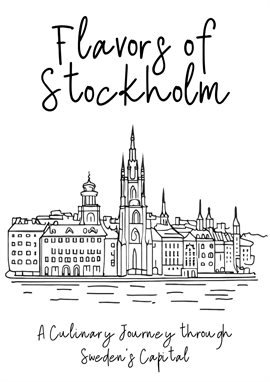 Cover image for Flavors of Stockholm: A Culinary Journey through Sweden's Capital