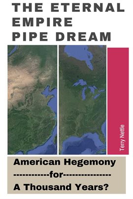 Cover image for the Eternal Empire Pipe Dream: American Hegemony for a Thousand Years?