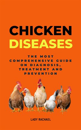 Cover image for Chicken Diseases: The Most Comprehensive Guide On Diagnosis, Treatment And Prevention