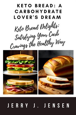 Cover image for Keto Bread: A Carbohydrate Lover's Dream