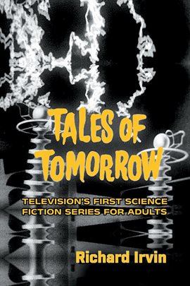 Cover image for Tales of Tomorrow: Television's First Science Fiction Series for Adults