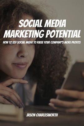 Cover image for Social Media Marketing Potential! How to Use Social Media to Raise Your Company's More Profits