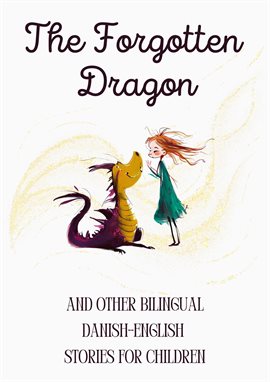 Cover image for The Forgotten Dragon and Other Bilingual Danish-English Stories for Children