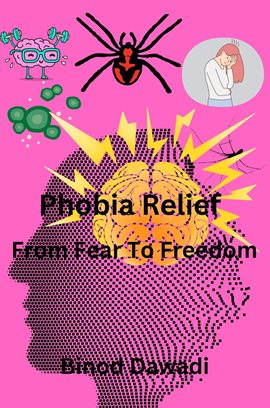 Cover image for Phobia Relief From Fear To Freedom