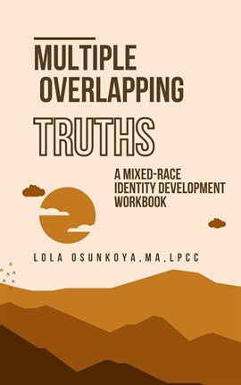 Cover image for Multiple Overlapping Truths: A Mixed-Race Identity Development Workbook