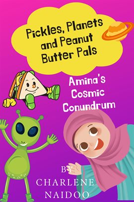 Imagen de portada para Pickles, Planets and Peanut Butter Pals: Amina's Cosmic Conundrum