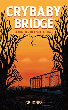 Cover image for Crybaby Bridge: Slaughter in a Small Town
