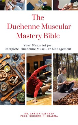 Imagen de portada para The Duchenne Muscular Dystrophy Mastery Bible: Your Blueprint for Complete Duchenne Muscular Dystrop