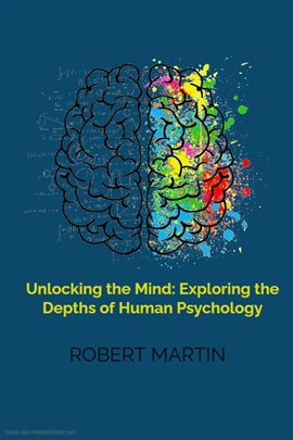 Cover image for Unlocking the Mind: Exploring the Depths of Human Psychology