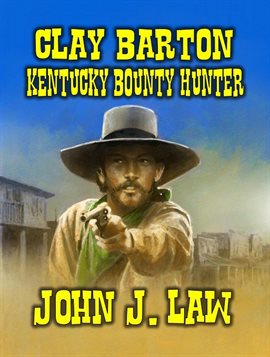 Cover image for Clay Barton Kentucky Bounty Hunter