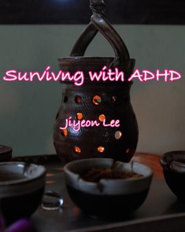 Cover image for Surviving with ADHD