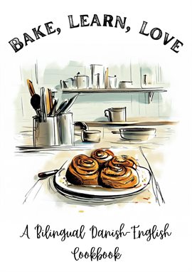 Cover image for Bake, Learn, Love: A Bilingual Danish-English Cookbook