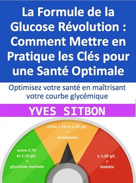 Cover image for La Formule de la Glucose Révolution: Comment Mettre en Pratique les Clés pour une Santé Optimale