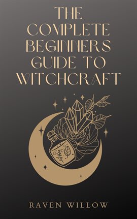 Imagen de portada para The Complete Beginners Guide to Witchcraft