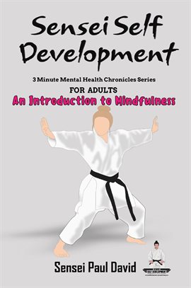Cover image for Sensei Self Development  Mental Health Chronicles Series   An Introduction To Mindfulness