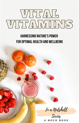 Cover image for Vital Vitamins: Harnessing Nature's Power for Optimal Health and Wellbeing