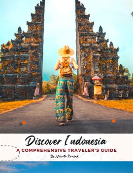 Cover image for Discover Indonesia : A Comprehensive Traveler's Guide