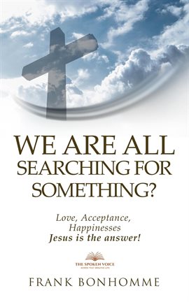Cover image for We are All Searching For Something Love Acceptance Happiness Jesus is The Answer