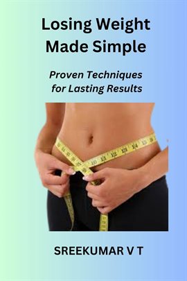 Cover image for Losing Weight Made Simple: Proven Techniques for Lasting Results