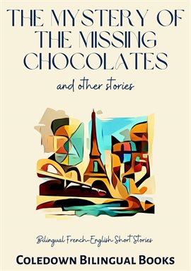 Cover image for The Mystery of the Missing Chocolates and Other Stories: Bilingual French-English Short Stories