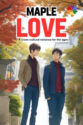 Cover image for Maple Love "A Cross-Cultural Romance for the Ages."