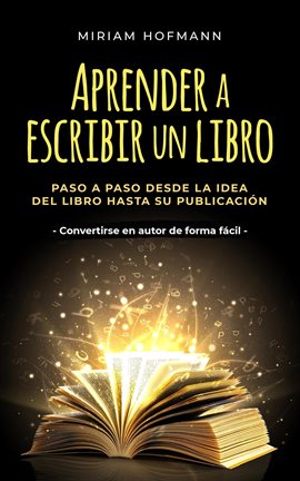 Cover image for Aprender a escribir un libro: Paso a paso desde la idea del libro hasta su publicación - Convertirse