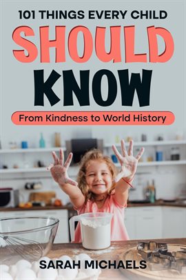 Imagen de portada para 101 Things Every Child Should Know: From Kindness to World History
