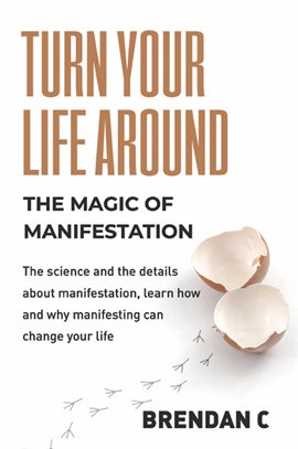 Cover image for Turn Your Life Around: Harness the Magic of Manifestation