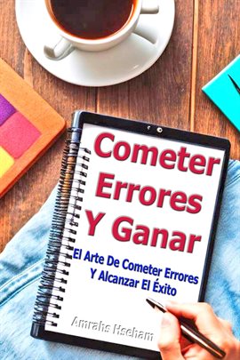 Cover image for Cometer Errores Y Ganar: El Arte De Cometer Errores Y Alcanzar El Éxito