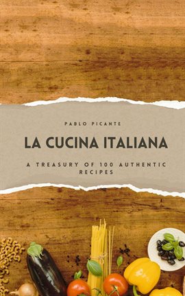 Cover image for La Cucina Italiana: A Treasury of 100 Authentic Recipes