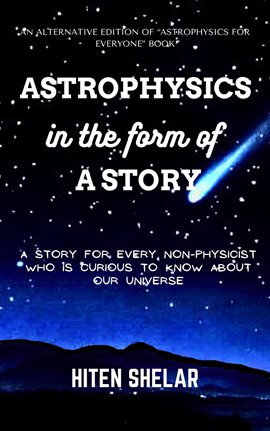 Cover image for Astrophysics In The Form Of A Story : A story for every non-physicist who is curious to know abou...