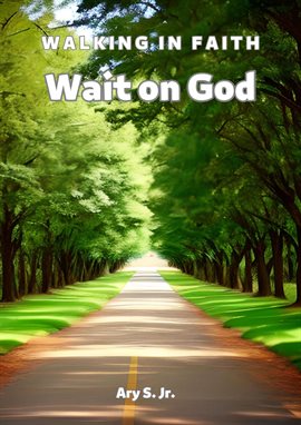 Cover image for Wait on God: Walking in Faith