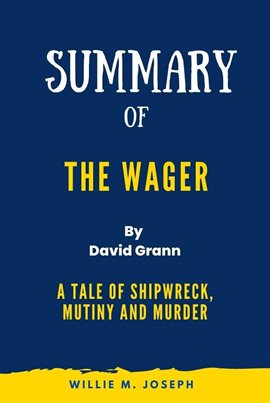 Cover image for Summary of The Wager By David Grann:A Tale of Shipwreck, Mutiny and Murder