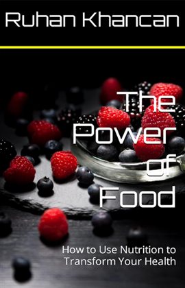 Cover image for The Power of Food: How to Use Nutrition to Transform Your Health