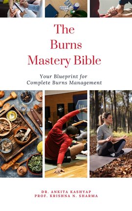 Imagen de portada para The Burns Mastery Bible: Your Blueprint for Complete Burns Management