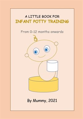 Imagen de portada para A Little Book for Infant Potty Training From 0-12 Months Onwards