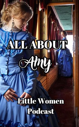Cover image for All About Amy, Little Women Podcast