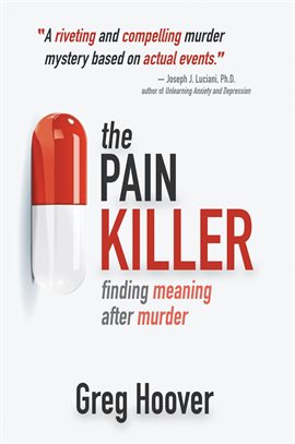 Cover image for The Pain Killer: Finding Meaning After Murder
