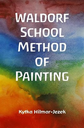 Imagen de portada para Waldorf School Method of Painting