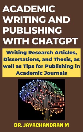 Cover image for Academic Writing and Publishing with ChatGPT:  Writing Research Articles, Dissertations, and Thes...
