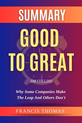 Cover image for Summary of Good to Great by Jim Collins- Why Some Companies Make the Leap and Others Don't