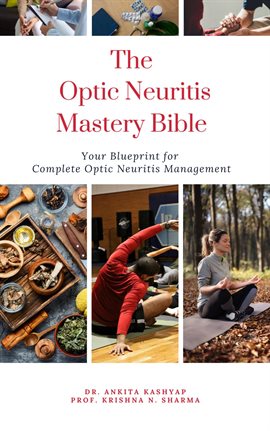 Cover image for The Optic Neuritis Mastery Bible: Your Blueprint for Complete Optic Neuritis Management