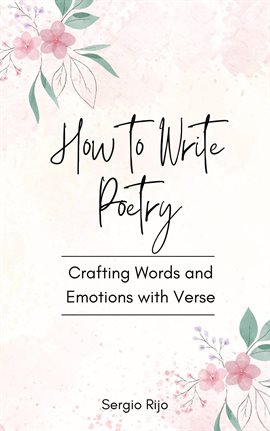 Cover image for How to Write Poetry: Crafting Words and Emotions With Verse