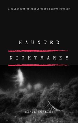 Cover image for Haunted Nightmares: A Collection of Deadly Ghost Horror Stories